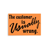 The Customer Is Usually Wrong - Meme Poster