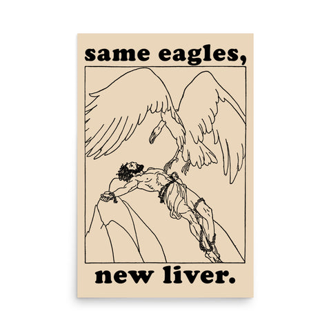 Same Eagles New Liver - Prometheus Meme, Greek Mythology Poster