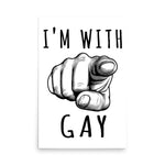 I'm With Gay - LGBTQ Meme Poster