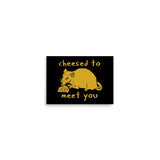 Cheesed To Meet You - Rat, Meme Poster