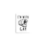 I'm With Gay - LGBTQ Meme Poster