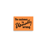 The Customer Is Usually Wrong - Meme Poster