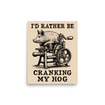 Rather Be Cranking My Hog - Oddly Specific Meme Poster