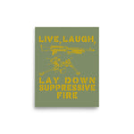 Live Laugh Lay Down Suppressive Fire - Machine Gun, Meme Poster