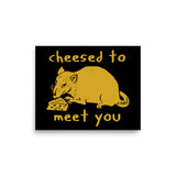 Cheesed To Meet You - Rat, Meme Poster