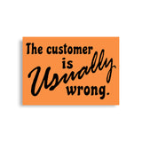 The Customer Is Usually Wrong - Meme Poster