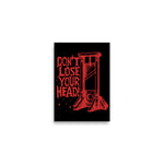 Don't Lose Your Head - Guillotine Meme Poster