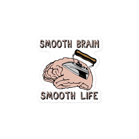 Smooth Brain Smooth Life - Oddly Specific Meme Sticker