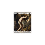 Just Have To Make It Through This Week - Sisyphus, Greek Mythology, Meme Sticker