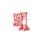 Don't Lose Your Head - Guillotine Meme Sticker