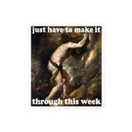 Just Have To Make It Through This Week - Sisyphus, Greek Mythology, Meme Sticker