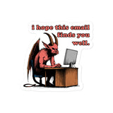 I Hope This Email Finds You Well - Meme, Demon, Ironic, Funny Sticker