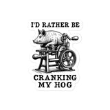 Rather Be Cranking My Hog - Oddly Specific Meme Sticker