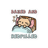 Dazed And Bedpilled - Cute Sleepy Cat Meme Sticker