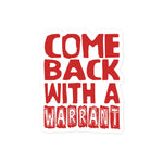 Come Back With A Warrant - Oddly Specific Meme Sticker