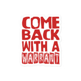 Come Back With A Warrant - Oddly Specific Meme Sticker