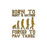 Born To Hunt And Gather - Meme Sticker