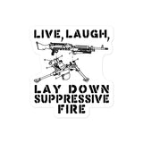 Live Laugh Lay Down Suppressive Fire - Machine Gun, Meme Sticker