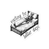 Waiting For Better Days - Depressed Skeleton Meme Sticker