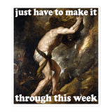 Just Have To Make It Through This Week - Sisyphus, Greek Mythology, Meme Sticker