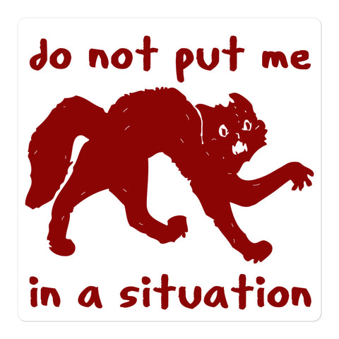 Do Not Put Me In A Situation - Oddly Specific Meme Sticker