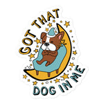 Got That Dog In Me - Cute Sleepy Dog Meme Sticker