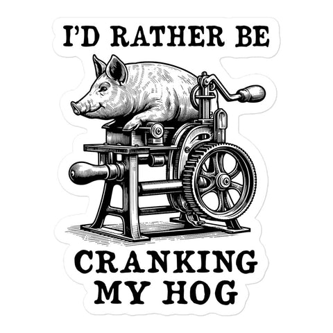 Rather Be Cranking My Hog - Oddly Specific Meme Sticker