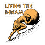 Living The Dream - Sisyphus, Greek Mythology Meme Sticker