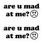 Are U Mad At Me - Meme Sticker