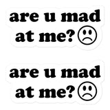 Are U Mad At Me - Meme Sticker