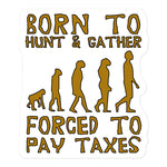 Born To Hunt And Gather - Meme Sticker