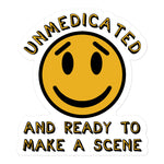 Unmedicated And Ready To Make A Scene - Meme Sticker