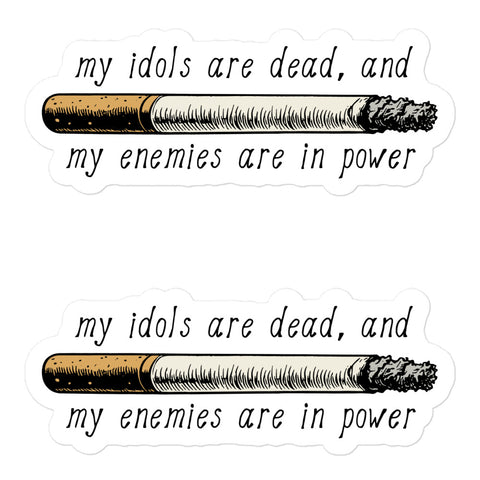 My Idols Are Dead And My Enemies Are In Power - Meme Stickers