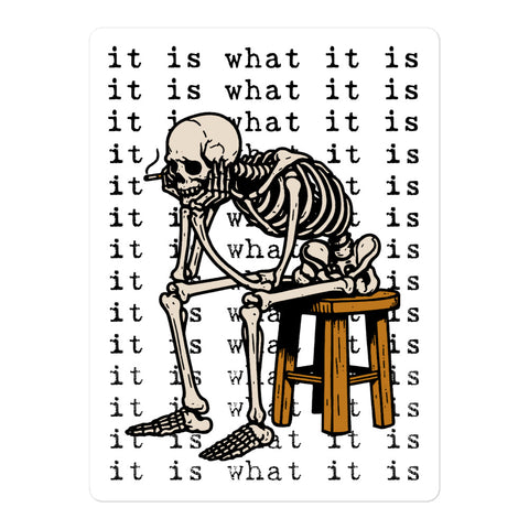 It Is What It Is - Skeleton Meme Sticker