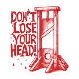 Don't Lose Your Head - Guillotine Meme Sticker