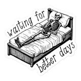 Waiting For Better Days - Depressed Skeleton Meme Sticker