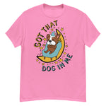 Got That Dog In Me - Cute Sleepy Dog Meme T-Shirt