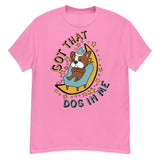 Got That Dog In Me - Cute Sleepy Dog Meme T-Shirt