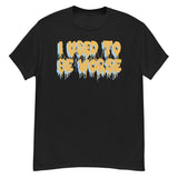 I Used To Be Worse - Aesthetic, Meme T-Shirt