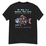 My Body Is A Machine That Turns Microplastics Into Microplastics - Ironic Meme T-Shirt