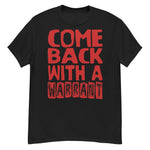 Come Back With A Warrant - Oddly Specific Meme T-Shirt