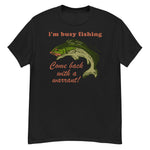 Busy Fishing Come Back With A Warrant - Meme T-Shirt