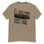 Bedtime? Wish I Was Dead Time - Cursed Meme T-Shirt