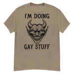 I'm Doing Gay Stuff - LGBTQ Ironic Meme T-Shirt