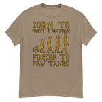 Born To Hunt And Gather - Meme T-Shirt