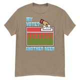 My Vote Another Beer - Election, Voting Meme T-Shirt