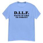 DILF Days I&#39;d Like To Forget - Meme T-Shirt