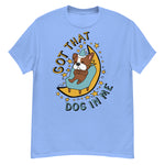 Got That Dog In Me - Cute Sleepy Dog Meme T-Shirt