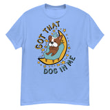 Got That Dog In Me - Cute Sleepy Dog Meme T-Shirt