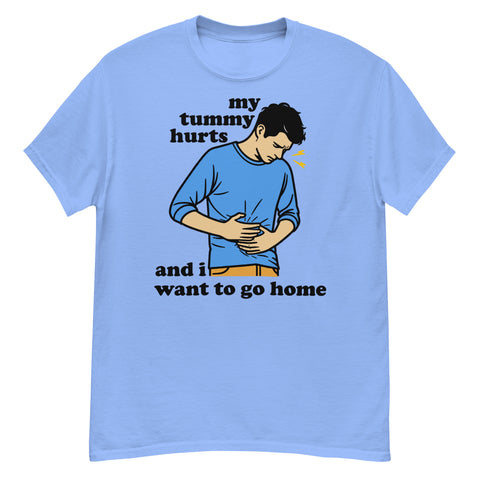 My Tummy Hurts And I Want To Go Home - Funny Meme T-Shirt